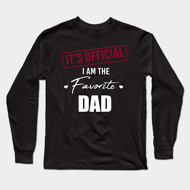 It's Official I Am The Favorite Dad Funny Father's Day Long Sleeve T-Shirt by trainerunderline